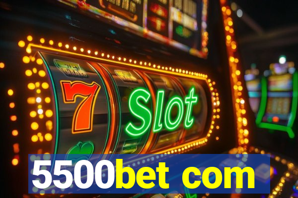 5500bet com